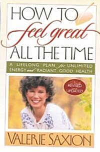 How to Feel Great All the Time (Paperback)