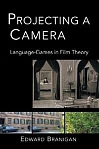 Projecting a Camera : Language-Games in Film Theory (Paperback)