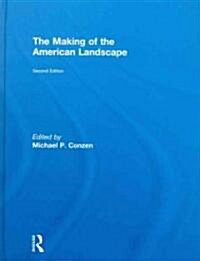 The Making of the American Landscape (Hardcover, 2 ed)