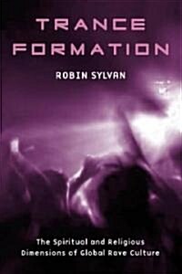 Trance Formation : the Spiritual and Religious Dimensions of Global Rave Culture (Paperback)