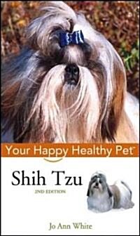 Shih Tzu: Your Happy Healthy Pet (Hardcover, 2)