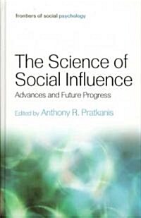 The Science of Social Influence : Advances and Future Progress (Hardcover)