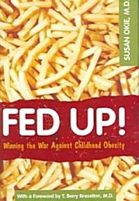 Fed Up!: Winning the War Agaianst Childhood Obesity (Hardcover)