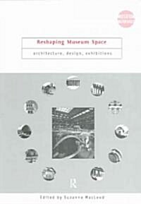 Reshaping Museum Space (Paperback)