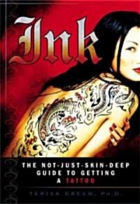 Ink: The Not-Just-Skin-Deep Guide to Getting a Tattoo (Paperback)