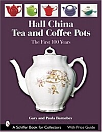 Hall China Tea and Coffee Pots: The First 100 Years (Hardcover)
