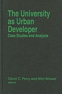 The University as Urban Developer: Case Studies and Analysis : Case Studies and Analysis (Hardcover)