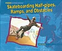 Skateboarding Half-Pipes, Ramps, and Obstacles (Library Binding)