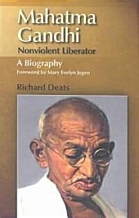 Mahatma Gandhi: Nonviolent Liberator; A Biography (Paperback)