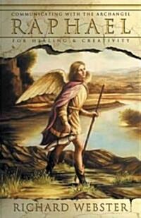Raphael: Communicating with the Archangel for Healing & Creativity (Paperback)