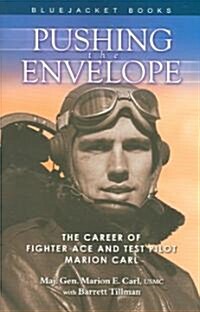 Pushing the Envelope: The Career of Fighter Ace and Test Pilot Marion Carl (Paperback, Revised)