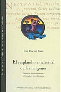El Resplandor Intelectual De Las Imagenes/ The Intelectual Glow of  Images (Paperback)