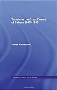 Travels in the Great Desert : Incl. a Description of the Oases and Cities of Ghet Ghadames and Mourzuk (Hardcover)