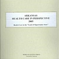 Arkansas Health Care In Perspective 2005 (Paperback, Spiral)