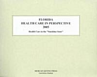 Florida Health Care In Perspective 2005 (Paperback, 13th)