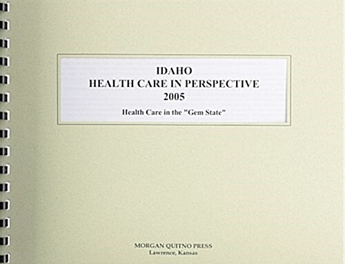 Idaho Health Care In Perspective 2005 (Paperback)