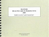 Illinois Health Care In Perspective 2005 (Paperback, Spiral)