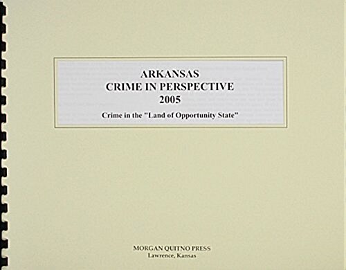 Arkansas Crime In Perspective 2005 (Paperback)