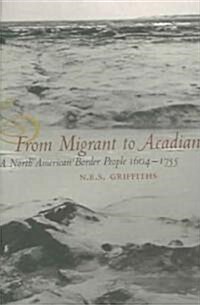 From Migrant to Acadian: A North American Border People, 1604-1755 (Hardcover)