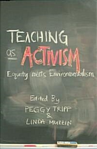 Teaching as Activism: Equity Meets Environmentalism (Paperback)