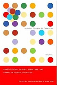 Constitutional Origins, Structure, and Change in Federal Countries: Volume 1 (Paperback)
