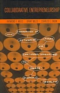 Collaborative Entrepreneurship: How Communities of Networked Firms Use Continuous Innovation to Create Economic Wealth (Hardcover, REV Cover)