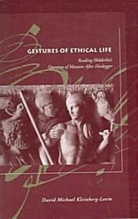 Gestures of Ethical Life: Reading H?derlins Question of Measure After Heidegger (Paperback)