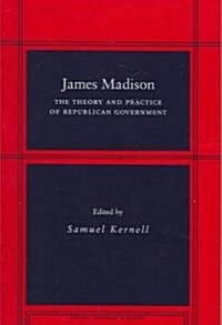James Madison: The Theory and Practice of Republican Government (Paperback)
