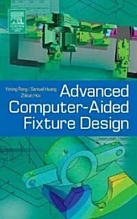Advanced Computer-aided Fixture Design (Hardcover)