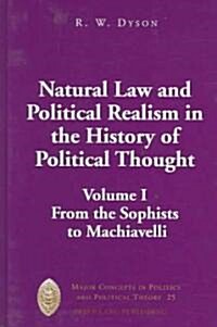 Natural Law and Political Realism in the History of Political Thought: Volume I: From the Sophists to Machiavelli (Hardcover)