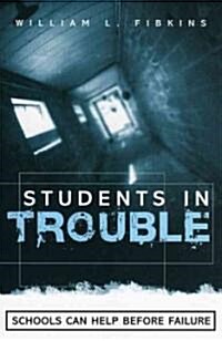 Students in Trouble: Schools Can Help Before Failure (Paperback)