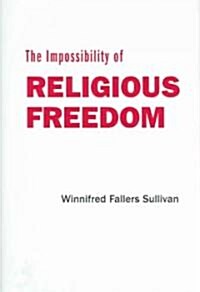 The Impossibility Of Religious Freedom (Hardcover)