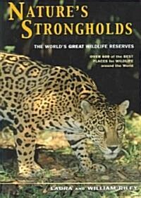 Natures Strongholds: The Worlds Great Wildlife Reserves (Hardcover)