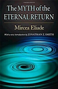 The Myth of the Eternal Return: Cosmos and History (Paperback, 2)
