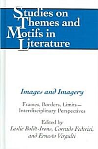 Images and Imagery: Frames, Borders, Limits - Interdisciplinary Perspectives (Hardcover)