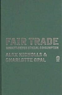 Fair Trade: Market-Driven Ethical Consumption (Hardcover)
