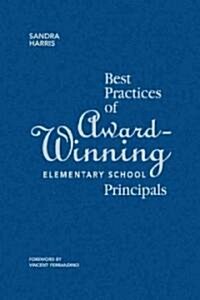 Best Practices of Award-Winning Elementary School Principals (Hardcover)