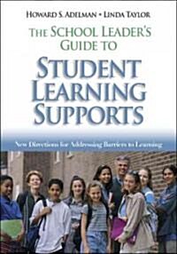 The School Leaders Guide to Student Learning Supports: New Directions for Addressing Barriers to Learning (Paperback)