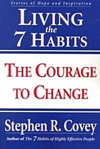 Living the 7 Habits: The Courage to Change (Paperback)