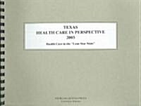 Texas Health Care In Perspective 2005 (Paperback, Spiral)