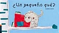 Un pequeno que? / The Little One That? (Board Book, Translation)