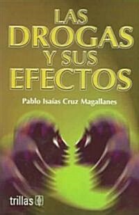 La drogas y sus efectos / Drugs and Its Effects (Paperback)
