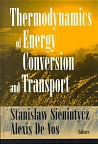 Thermodynamics of Energy Conversion and Transport (Hardcover, 2000)