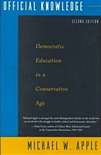 Official Knowledge : Democratic Education in a Conservative Age (Paperback, 2 New edition)
