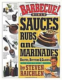 [중고] Barbecue Bible: Sauces, Rubs and Marinades, Bastes, Butters & Glazes (Paperback)