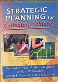 Strategic Planning for Collegiate Athletics (Hardcover)