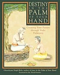Destiny in the Palm of Your Hand: Creating Your Future Through Vedic Palmistry (Paperback, Original)
