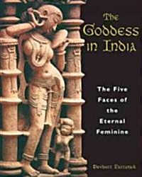 The Goddess in India: The Five Faces of the Eternal Feminine (Paperback, Original)