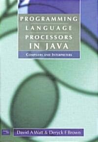 Programming Language Processors in Java: Compilers and Interpreters (Hardcover)