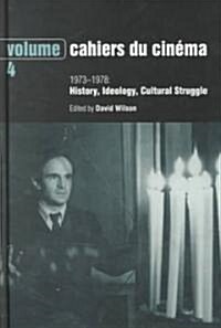 Cahiers du Cinema - Volume 4 : 1973-1978: History, Ideology, Cultural Struggle (Hardcover)
